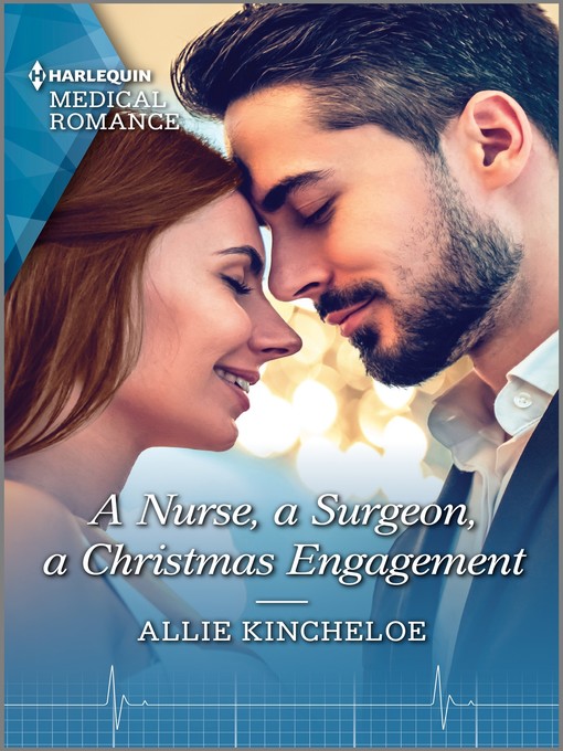 Title details for A Nurse, a Surgeon, a Christmas Engagement by Allie Kincheloe - Available